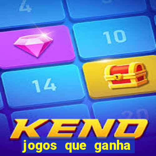 jogos que ganha dinheiro de verdade e rapido